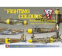 The Fighting Colours of Richard J. Caruana: 50th Anniversary Collection. Corpo Aero Italiano. Battle of Britain & Russian Front