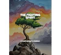 The Fighting Spirit: A Startupper'S Journey