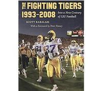 The Fighting Tigers, 1993-2008 Scott Rabalais (Auteur)