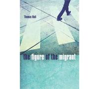 The Figure of the Migrant by Thomas Nail Thomas Nail (Auteur)
