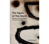 The Figure of This World: Agamben and the Question of Political Ontology (Crosscurrents) - [Version Originale] Inconnu (Auteur)