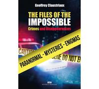 The files of the impossible Crimes and disappearances - Geoffrey Claustriaux - Max Milo - broché - Essai