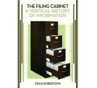 The Filing Cabinet: A Vertical History of Information
