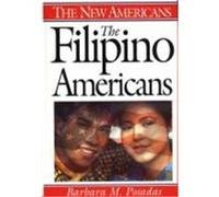 The Filipino Americans, New Americans Series Barbara M. Posadas (Auteur)