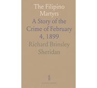 The Filipino Martyrs: A Story of the Crime of February 4, 1899