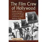 The Film Crew of Hollywood - James C. Udel - McFarland amp Co Inc - Livre en Anglais - Paperback James C. UdelJames C. Udel (Auteur)
