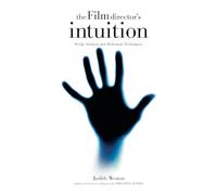 The Film Director's Intuition: Script Analysis and Rehearsal Techniques
