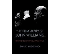 The Film Music of John Williams: Reviving Hollywood's Classical Style