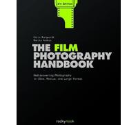 The Film Photography Handbook, 3rd Edition: Rediscovering Photography in 35mm,