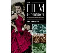 The Film Photonovel: A Cultural History Of Forgotten Adaptations