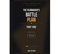 The Filmmaker's Battle Plan: Part One: Foundations