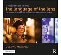 The Filmmakers Eye The Language of the Lens by Gustavo Mercado Unknown (Auteur)