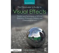 The Filmmaker's Guide to Visual Effects