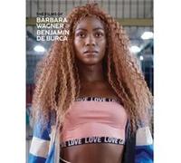 The Films of Barbara Wagner Benjamin De Burca By artist Barbara Wagner (Auteur)