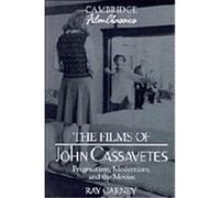 The Films of John Cassavetes, Cambridge Film Classics Larry Shaw, Ray Carney, Sam Shaw (Auteur)