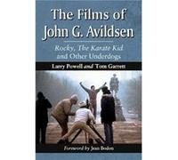 The Films of John G. Avildsen by Tom Garrett Tom Garrett - Larry Powell (Auteur)