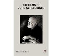 The Films of John Schlesinger Julia Prewitt Brown (Auteur)
