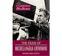 The Films of Michelangelo Antonioni, Cambridge Film Classics Peter Brunette (Auteur)