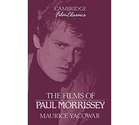 Maurice Yacowar – Les films de Paul Morrissey – Cambridge Film Classics