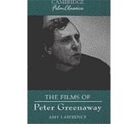The Films of Peter Greenaway, Cambridge Film Classics Amy Lawrence (Auteur)