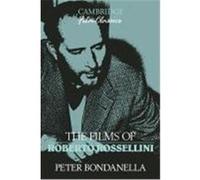 The Films of Roberto Rossellini, Cambridge Film Classics Peter Bondanella (Auteur)