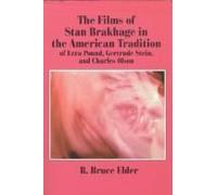 The Films Of Stan Brakhage In The American Tradition Of Ezra Pound, Gertrude Stein And Charles Olson