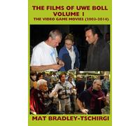 The Films of Uwe Boll, Vol. 1: The Video Game Movies (2003-2014)