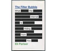 The Filter Bubble: What the Internet Is Hiding from You