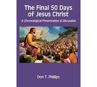 The Final 50 Days Of Jesus Christ
