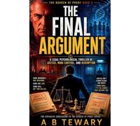 The Final Argument: A Legal Psychological Thriller of Justice, Mind Control, and Redemption