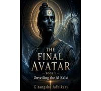 The Final Avatar - Book 1: Unveiling the AI Kalki