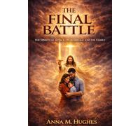 The Final Battle: The Spiritual Attack on Marriage and The Family