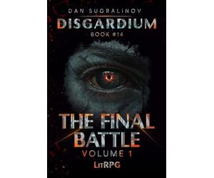 The Final Battle Volume 1 (Disgardium Book #14): LitRPG Series
