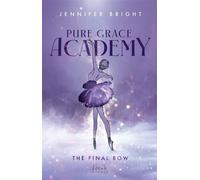 The Final Bow (Pure Grace Academy 1) - Jennifer Bright - Loewe INTENSE - ebook (ePub) - Livre