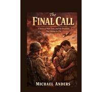 The Final Call: A Story of War, Love, and the Promises That Refuse to Die