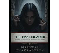The Final Chamber : Some doors lock from the inside… but the dead never turn keys.: A gripping detective thriller that plunges readers into a labyrinth of secrets, deception, and murder.