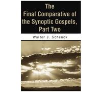 The Final Comparative Of The Synoptic Gospels