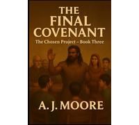 The Final Covenant: The Chosen Project - Book Three