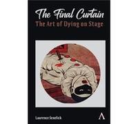 The Final Curtain The Art of Dying on Stage - Laurence Senelick - Wimbledon Publishing Company - Livre en Anglais - Paperback Laurence SenelickLaurence Senelick (Auteur)