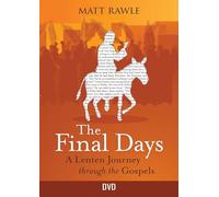 The Final Days: A Lenten Journey Through the Gospels [The Final Days DVD ed.]