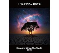 The Final Days: How And When The World Ends