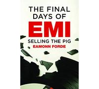 The Final Days of EMI: Selling the Pig – Omnibus Press