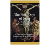 The Final Days Of Jesus
