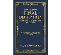 The Final Deception: Christianity, Islam & The Battle for our Souls