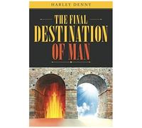 The Final Destination Of Man