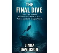 The Final Dive: Love, Lies, and the Controversial Death of Tina Watson on the SS Yongala Wreck