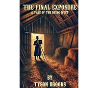 The Final Exposure: A Tale of the Dying West