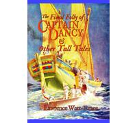 The Final Folly Of Captain Dancy & Other Tall Tales
