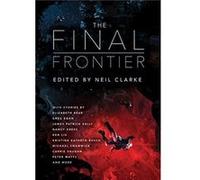 The Final Frontier by Edited by Neil Clarke Neil Clarke (Auteur)