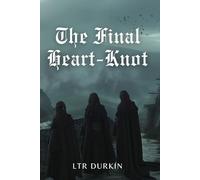 The Final Heart-Knot: A Fantasy Conclusion of Unspoken Spells and the Ultimate Sacrifice.